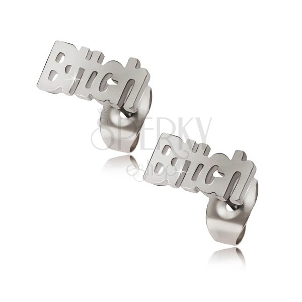 Ocelové náušnice stříbrné barvy, lesklý nápis "Bitch"