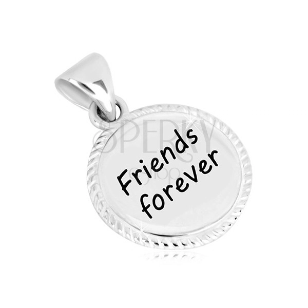 Přívěsek ze stříbra 925 - kruh se vzorovaným okrajem, nápis "Friends forever"