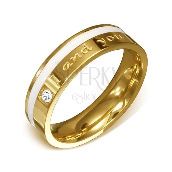 Ocelový prsten ve zlaté barvě - čirý kámen, bílý pás a nápis "I and you"